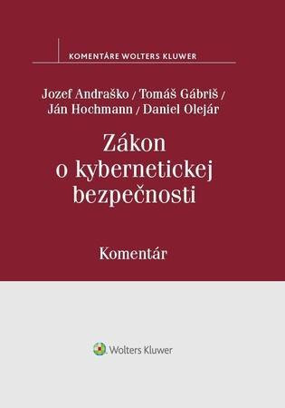 Zákon o kybernetickej bezpečnosti - Ján Hochmann, Tomáš Gábriš, Jozef Andraško, Daniel Olejár - 978-80-8168-905-5