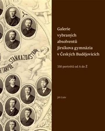Galerie vybraných absolventů Jirsíkova gymnázi v Česchých Budějovicích - 978-80-88030-32-4