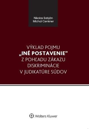 Výklad pojmu iné postavenie z pohľadu zákazu diskriminácie v judikatúre súdov - 978-80-8168-949-9