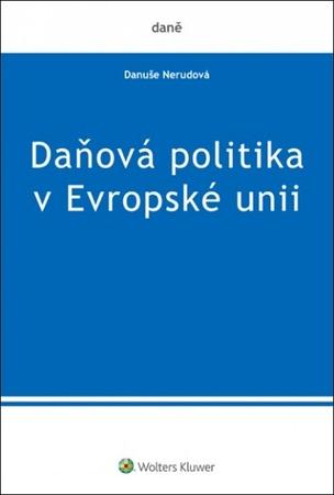 Daňová politika v Evropské unii - 978-80-7552-682-3