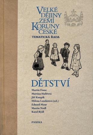 Velké dějiny zemí Koruny české: Dětství - Milena Lenderová - 978-80-7637-211-5