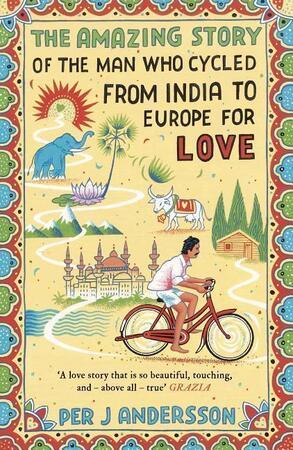 The Amazing Story of the Man Who Cycled from India to Europe for Love - 1786072084