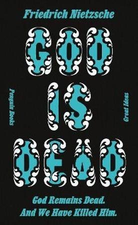 God is Dead. God Remains Dead. And We Have Killed Him. - 0241472849