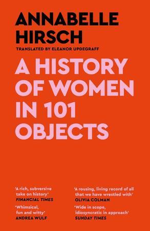 A History of Women in 101 Objects - 1837260419