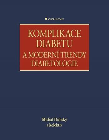 Komplikace diabetu a moderní trendy diabetologie - 9788027153985
