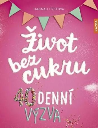 Život bez cukru 40denní výzva - 9788076702134
