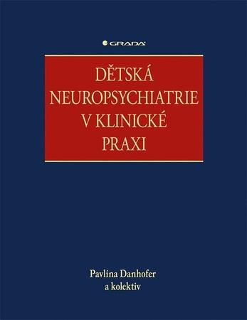 Dětská neuropsychiatrie v klinické praxi - 9788024750187