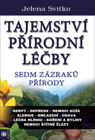 Tajemství přírodní léčby Sedm zazraků přírody - 9788081007545