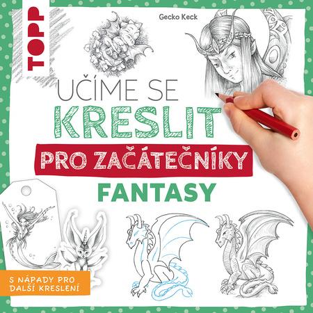 Učíme se kreslit: Fantasy pro začátečníky - 9788076393004