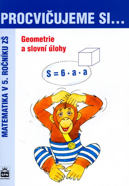 Procvičujeme si ...Geometrie a slovní úlohy 5.r. - Procvičujeme si ... Matematika v 5 ročníku zš - Jan Krčmář, Michaela Kaslová - 80-7235-287-3