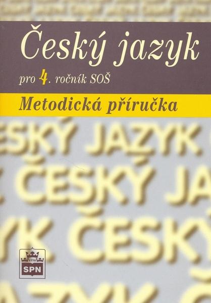 Český jazyk pro 4. ročník SOŠ Metodická příručka - 80-7235-342-X