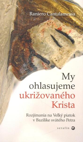 My ohlasujeme ukrižovaného Krista - 978-80-88944-93-5