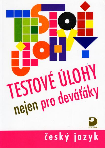 Testové úlohy nejen pro deváťáky - Český jazyk - Brož F., Sittová A., - 80-7168-929-7