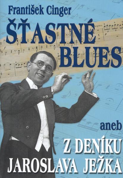 Šťastné blues aneb z deníku Jaroslava Ježka - 80-903754-2-1