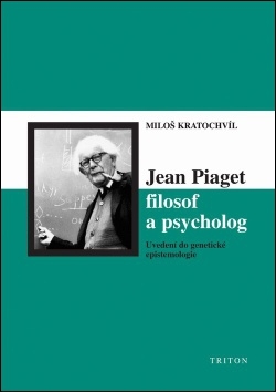 Jean Piaget filosof a psycholog - 978-80-7254-852-1