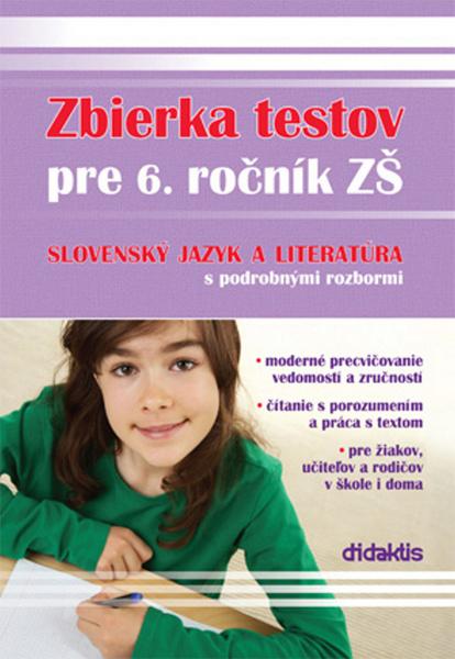 Zbierka testov pre 6. ročník ZŠ slovenský jazyk a literatúra s podrobnými rozbor - 978-80-89160-84-6