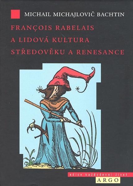 Francois Rabelais a lidová kultura středověku a renesance - 80-7203-776-5