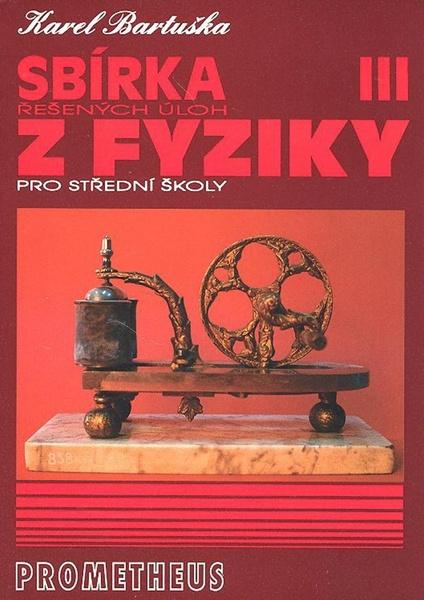 Sbírka řešených úloh z fyziky pro střední školy III. - 80-7196-235-X