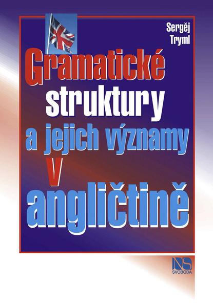 Gramatické struktury a jejich významy v angličtině - 978-80-205-0600-9