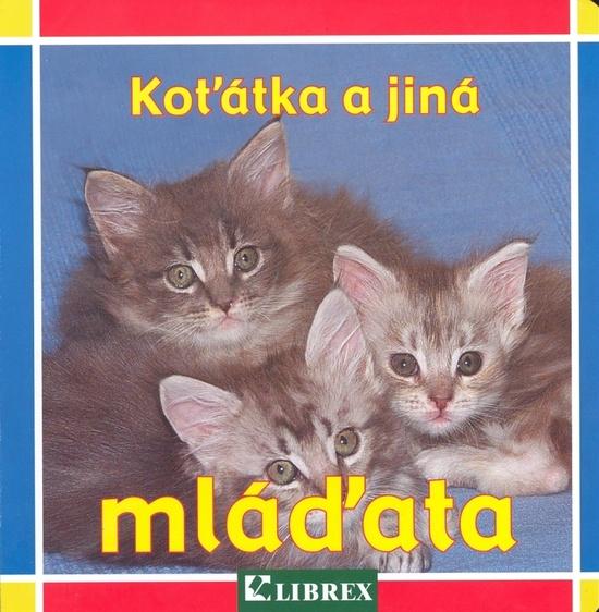 Koťátka a jiná mláďata - 978-80-7228-613-3