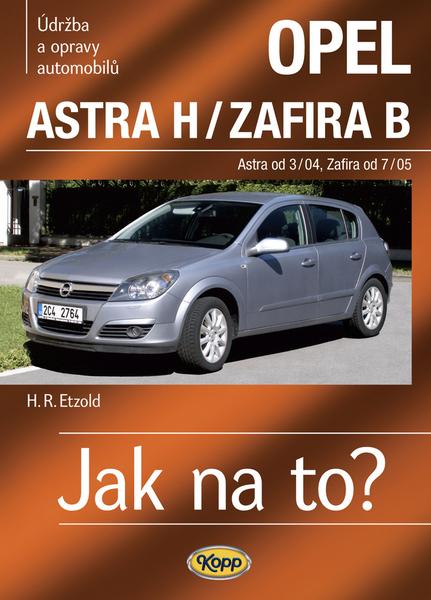 Opel Astra H od 3/04, Zafira B od 7/05 - 978-80-7232-377-7