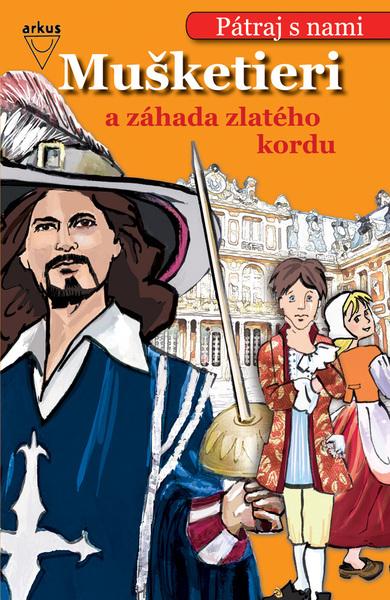 Mušketieri a záhada zlatého kordu - 978-80-8103-024-6