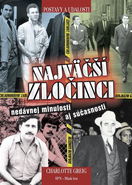 Najväčší zločinci nedávnej minulosti aj súčasnosti - 978-80-10-01578-8