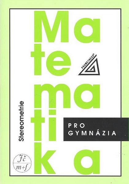 Matematika pro gymnázia Stereometrie - 978-80-7196-389-9