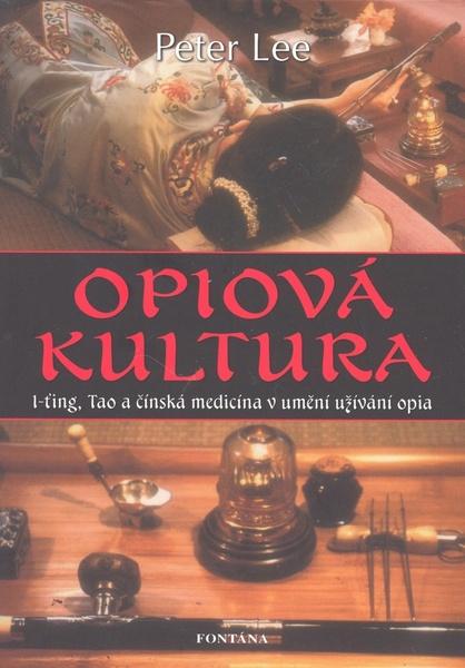 Opiová kultura - 978-80-7336-467-0
