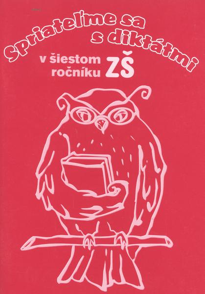 Spriateľme sa s diktátmi v šiestom ročníku ZŠ - 978-80-89442-03-4