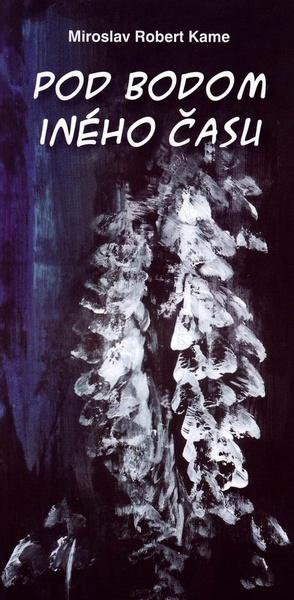 Kniha Miroslav Robert Kame: Pod bodom iného času