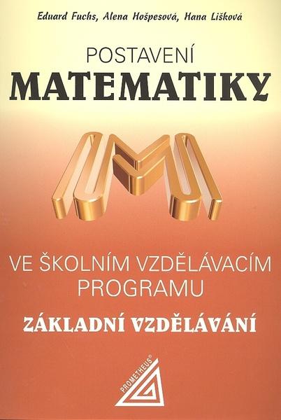 Postavení matematiky ve školním vzdělávacím programu Základní vzdělávání - 978-80-7196-326-4