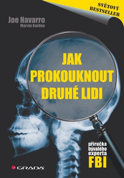 Jak prokouknout druhé lidi, Příručka bývalého experta FBI - 978-80-247-3350-0