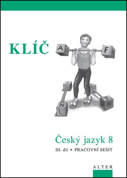 Klíč Český jazyk 8 III. díl Pracovní sešit - 978-80-7245-227-9