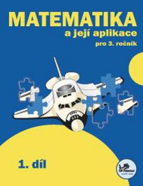 Matematika a její aplikace pro 3. ročník 1. díl - 978-80-7230-184-3