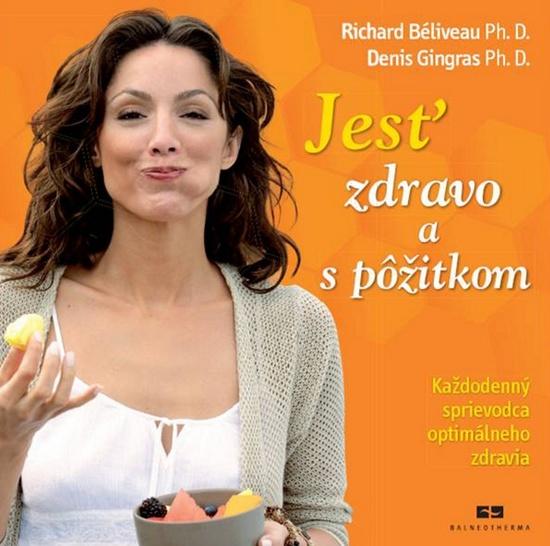 Jesť zdravo a s pôžitkom, Každodenný sprievodca optimálneho zdravia - 978-80-970156-5-7