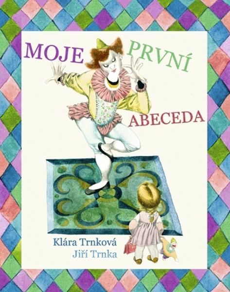 Moje první abeceda - Trnková Klára, Trnka Jiří - 978-80-87209-38-7