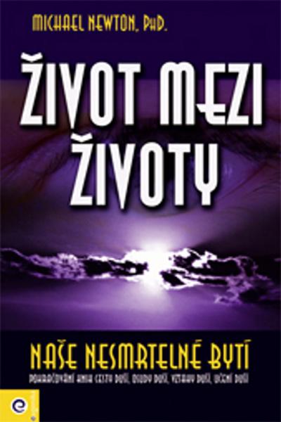 Život mezi životy Naše nesmrtelné bytí - 978-80-8100-141-3