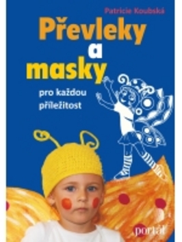 Převleky a masky pro každou příležitost - 978-80-7367-842-5