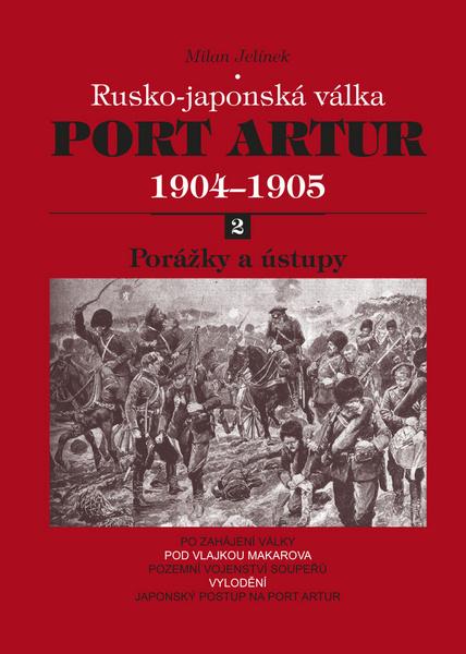 Port Artur 1904-1905 2. díl Porážky a ústupy - 978-80-7268-746-6
