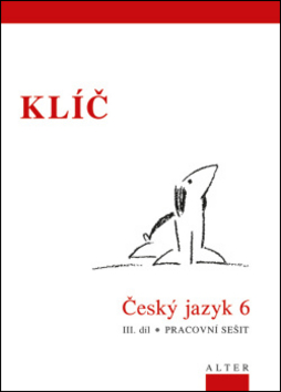 Klíč Český jazyk 6. ročník III. díl Pracovní sešit - 978-80-7245-258-3