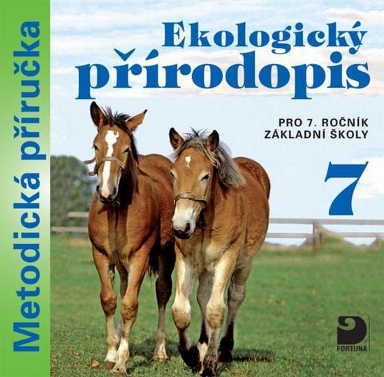 Ekologický přírodopis pro 7. ročník základní školy na CD - Metodická příručka - Danuše Kvasničková - 978-80-7373-112-0