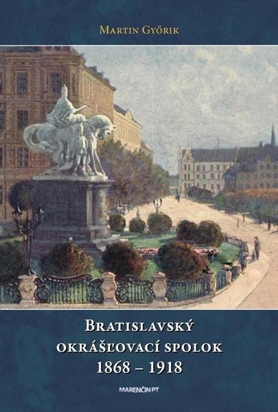 Bratislavský okrášľovací spolok 1868 - 1918 - 978-80-8114-138-6
