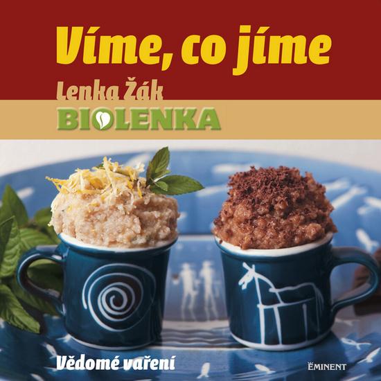 Víme, co jíme - Vědomé vaření (Lenka Žák) - 978-80-7281-444-2