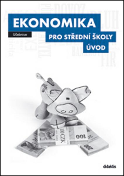 Ekonomika pro střední školy Úvod - 978-80-7358-203-6