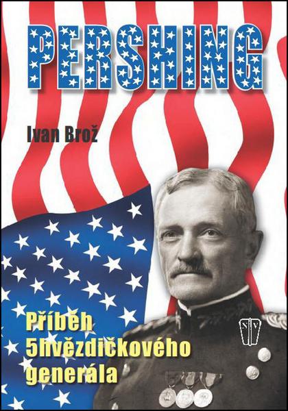 Pershing Příběh 5hvězdičkového generála - 978-80-206-1458-2