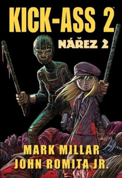 Kick Ass: Nářez 2 - Millar Mark, John Romita jr. - 978-80-7449-194-8