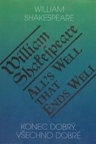 Konec dobrý, všechno dobré/All´s Well That Ends Well - 978-80-902639-6-3