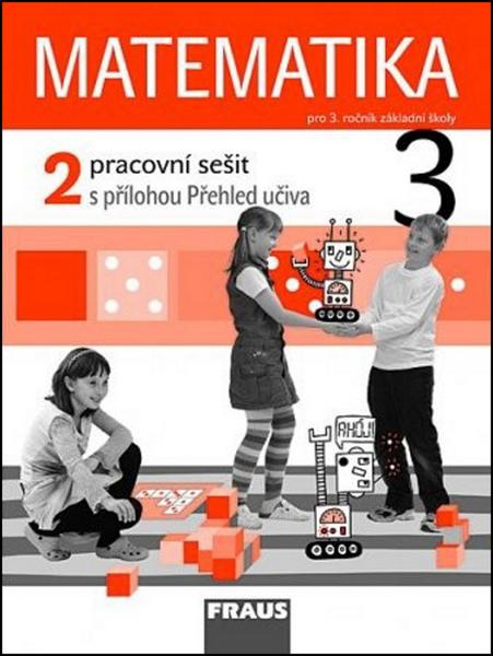 Matematika 3/2. díl Pracovní sešit s přílohou Přehled učiva - 978-80-7238-826-4
