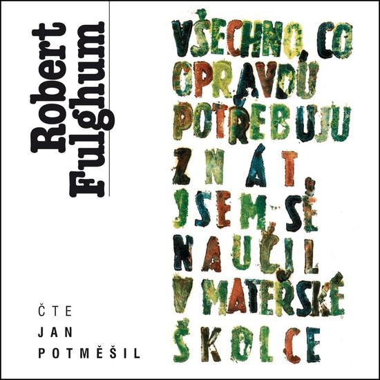 Všechno, co opravdu potřebuju znát, jsem se naučil v mateřské školce